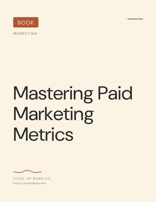 Mastering Paid Marketing Metrics