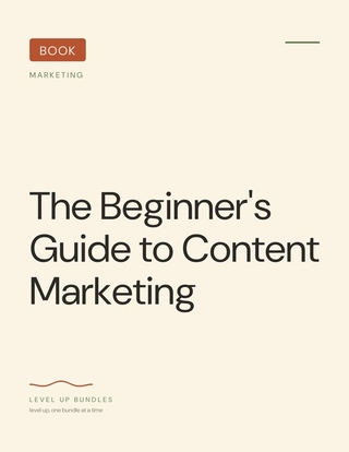 The Beginner's Guide to Content Marketing